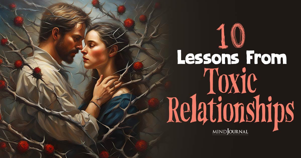 10 Important And Eye-Opening Lessons From Toxic Relationships