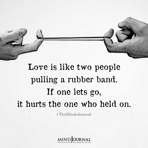 Love Is Like Two People Pulling A Rubber Band