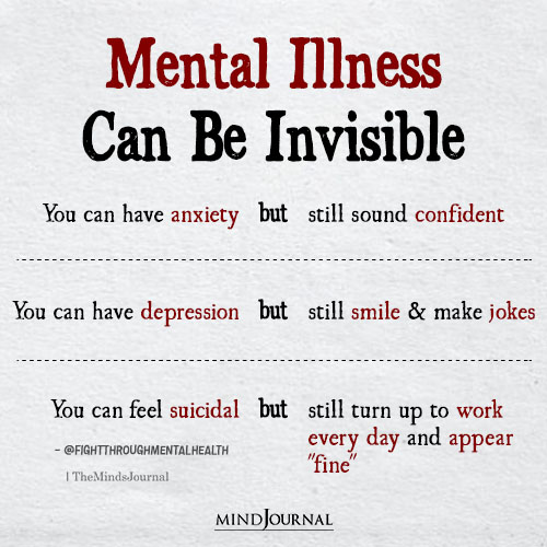 Mental Illness Can Be Invisible