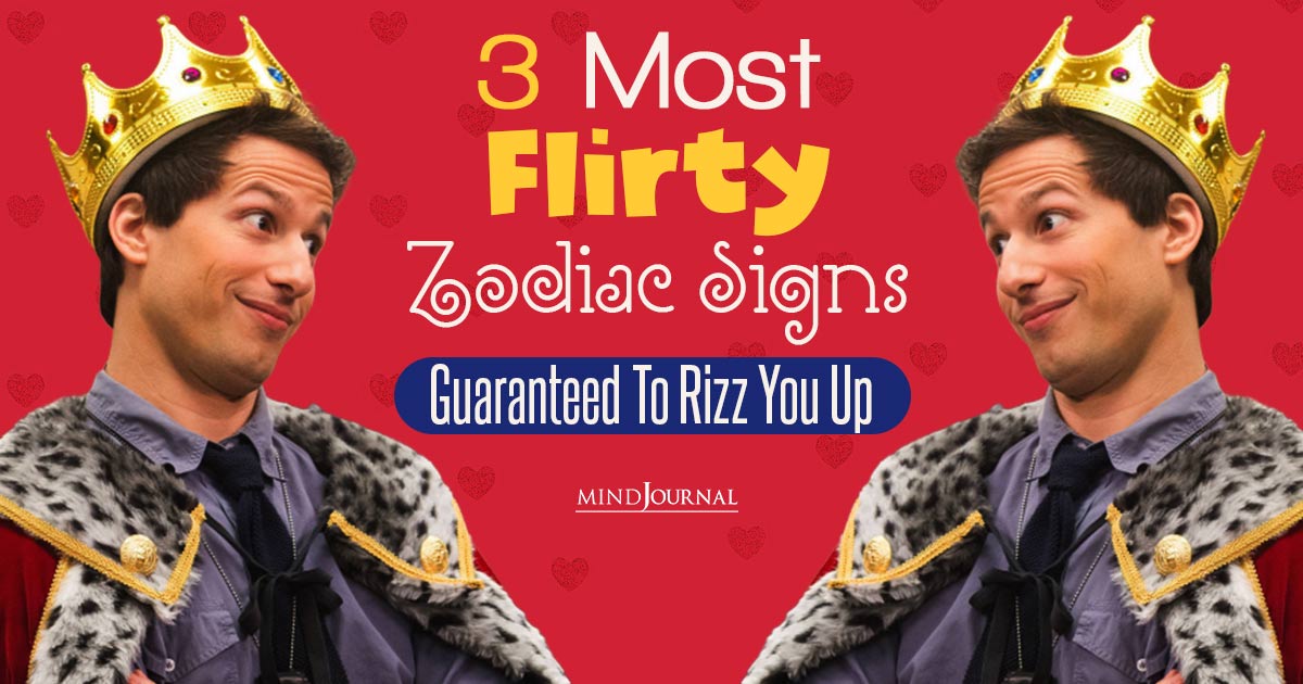 3 Most Flirty Zodiac Signs Guaranteed To Rizz You Up