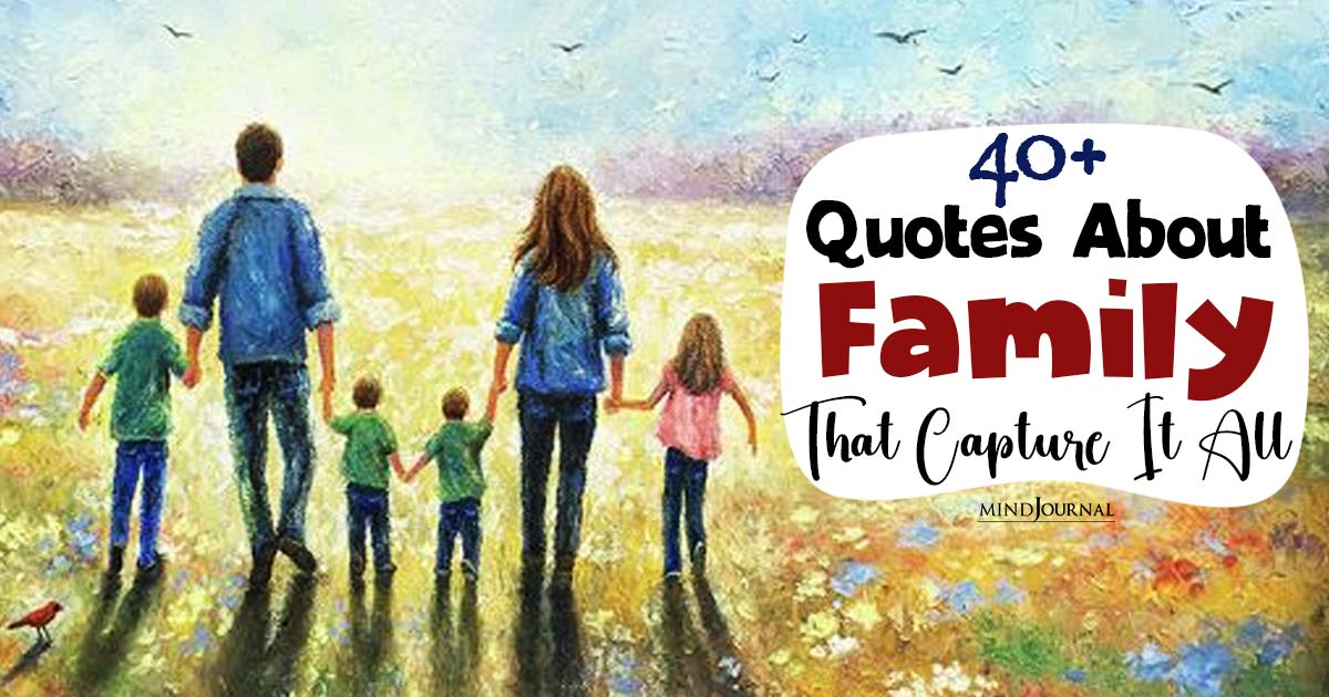 40+ Quotes About Family That Embrace the Chaos, Love, and Eternal Bonds