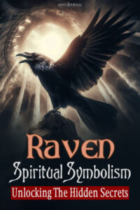 Raven Spiritual Symbolism: Unlocking The Hidden Secrets