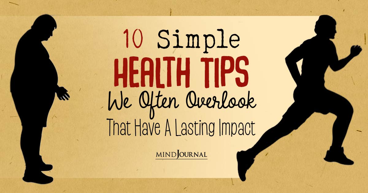 Simple Health Tips For Everyone: 10 Small Changes That Have A Big Impact in Your Wellbeing