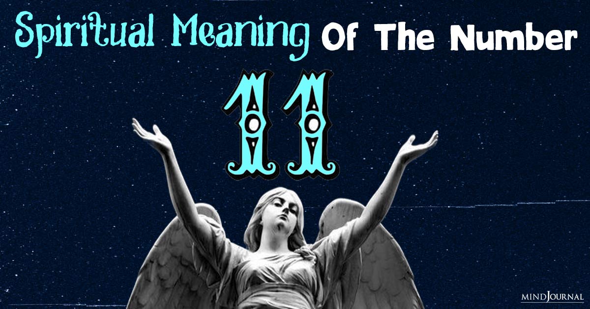 Spiritual Meaning Of The Number 11: 6 Deep Spiritual Truths Revealed
