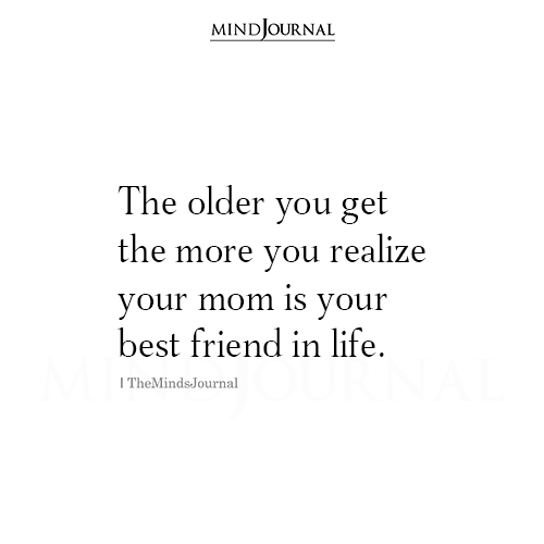 The Older You Get The More You Realize