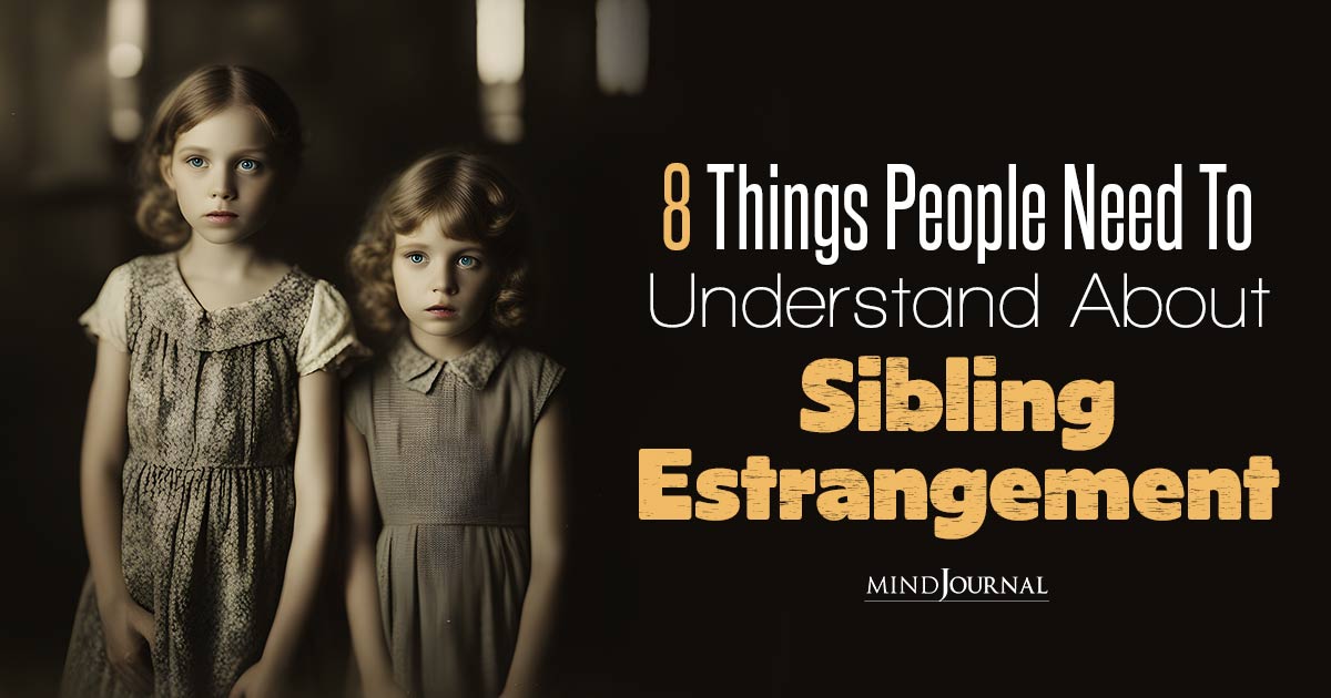8 Things People Need to Understand About Sibling Estrangement