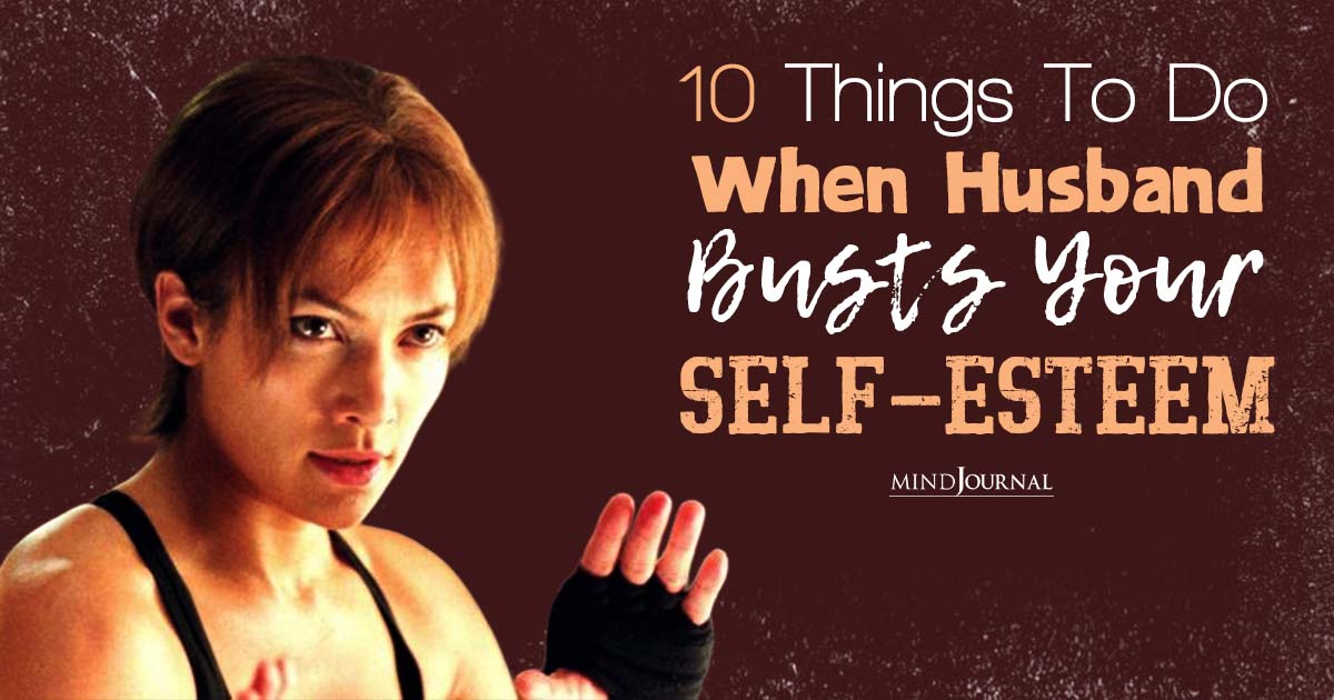 Husband Ruined My Self-esteem: Powerful Things You Can Do
