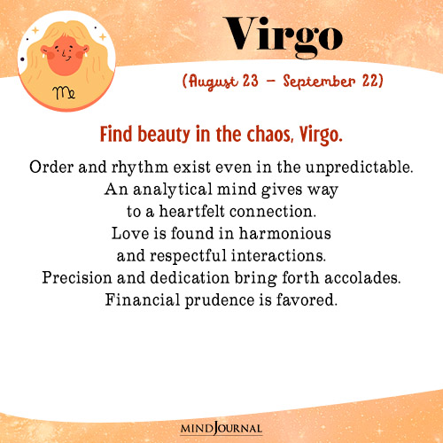 Virgo Find beauty in the chaos