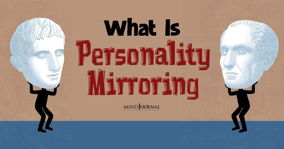 Personality Mirroring : The Art, Rewards and Its Dangers