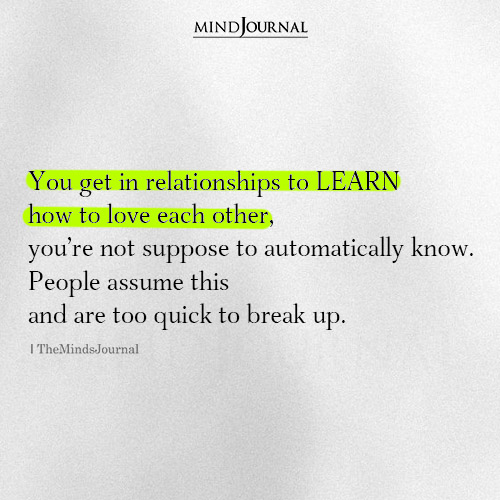 You Get In Relationships To Learn How To Love Each Other