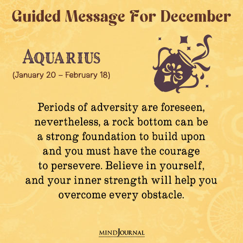 Aquarius Periods of adversity are foreseen