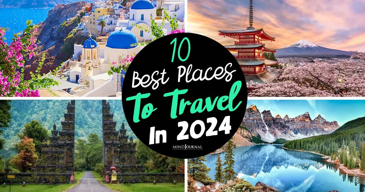 10 Best Places To Travel In 2024: Your Ultimate Wanderlust Guide