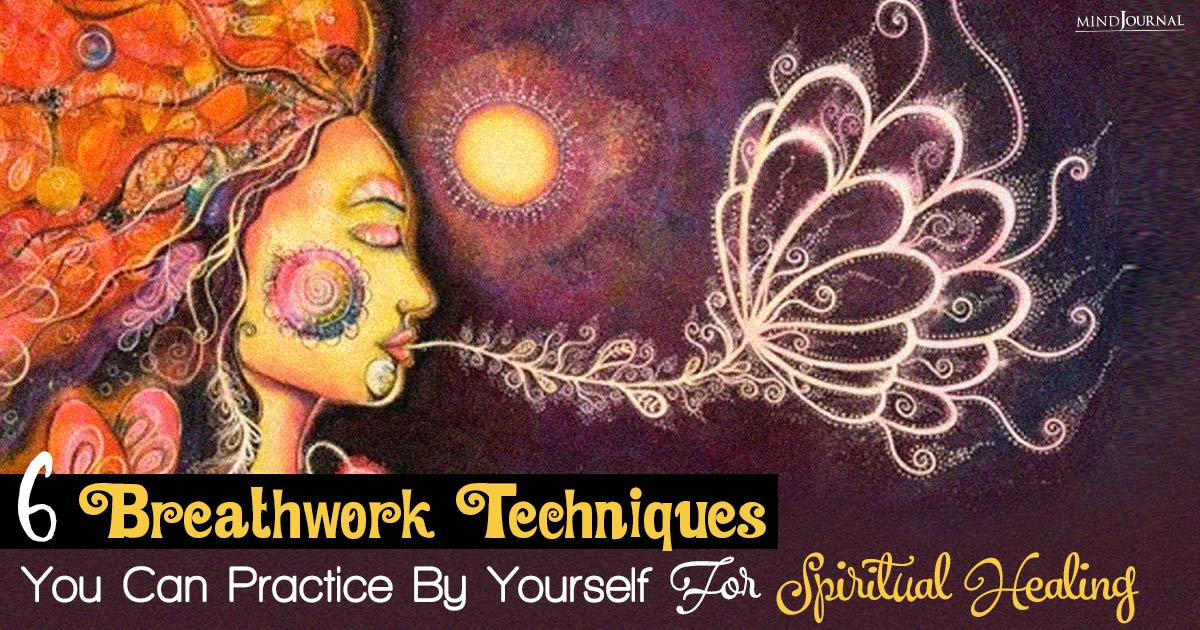 Breathwork Techniques: 6 Exercises You Can Practice By Yourself For Spiritual Healing