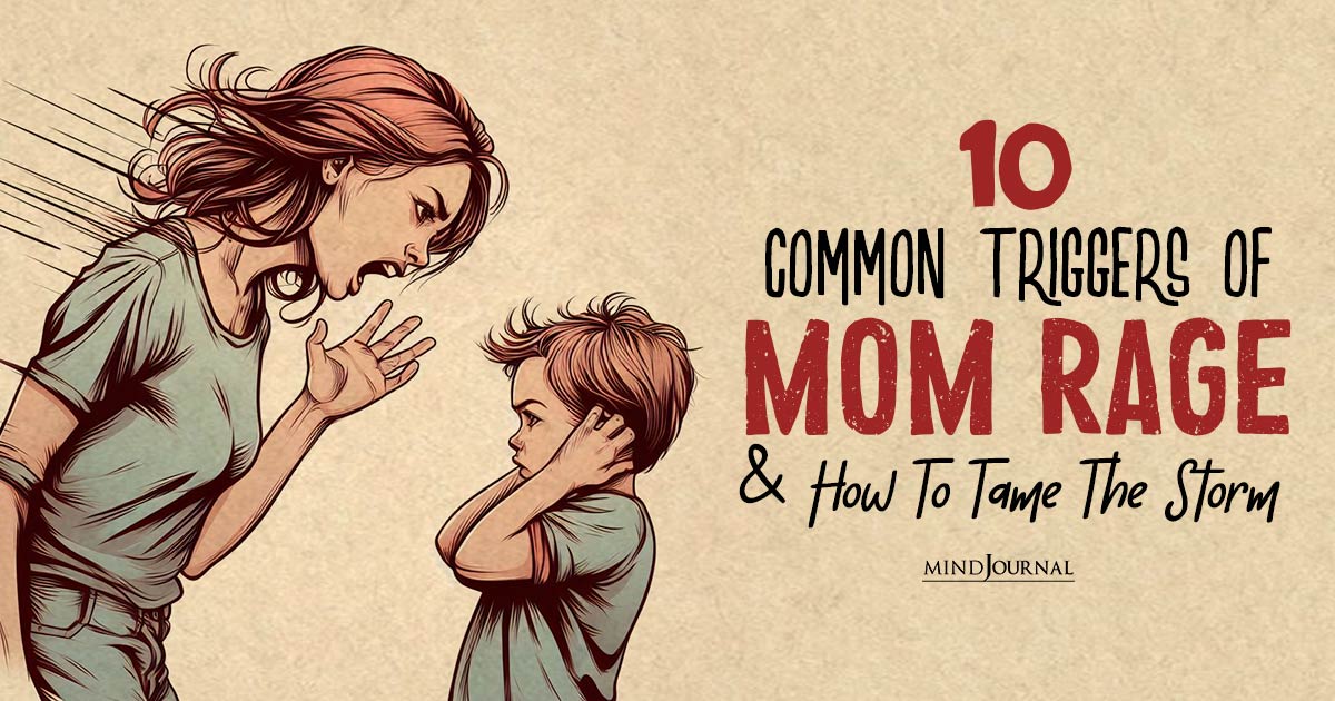 Common Triggers Of Mom Rage And How To Tame The Storm