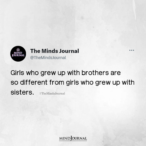 Girls Who Grew Up With Brothers