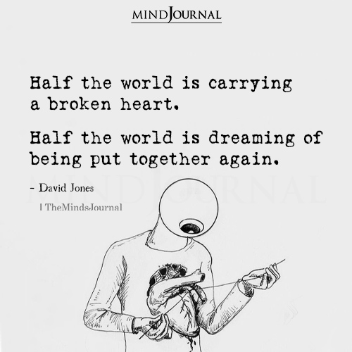 Half The World Is Carrying A Broken Heart