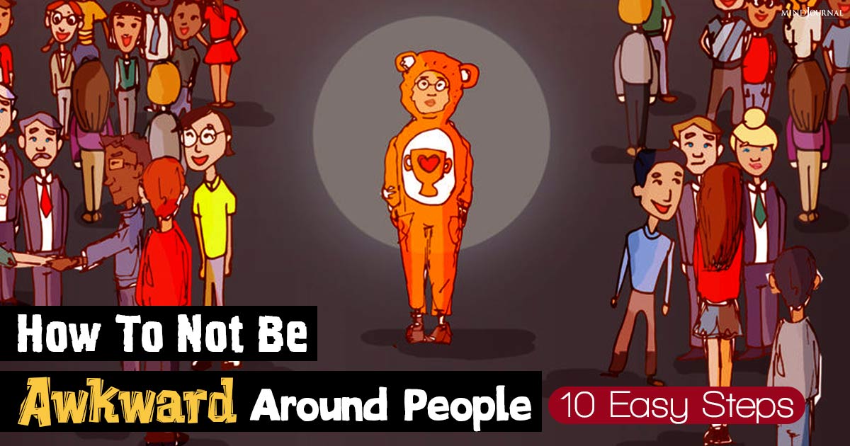 How To Not Be Awkward Around People In Easy Steps