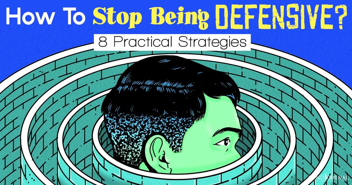 How Can I Stop Being Defensive? 8 Practical Tips For Effective Communication