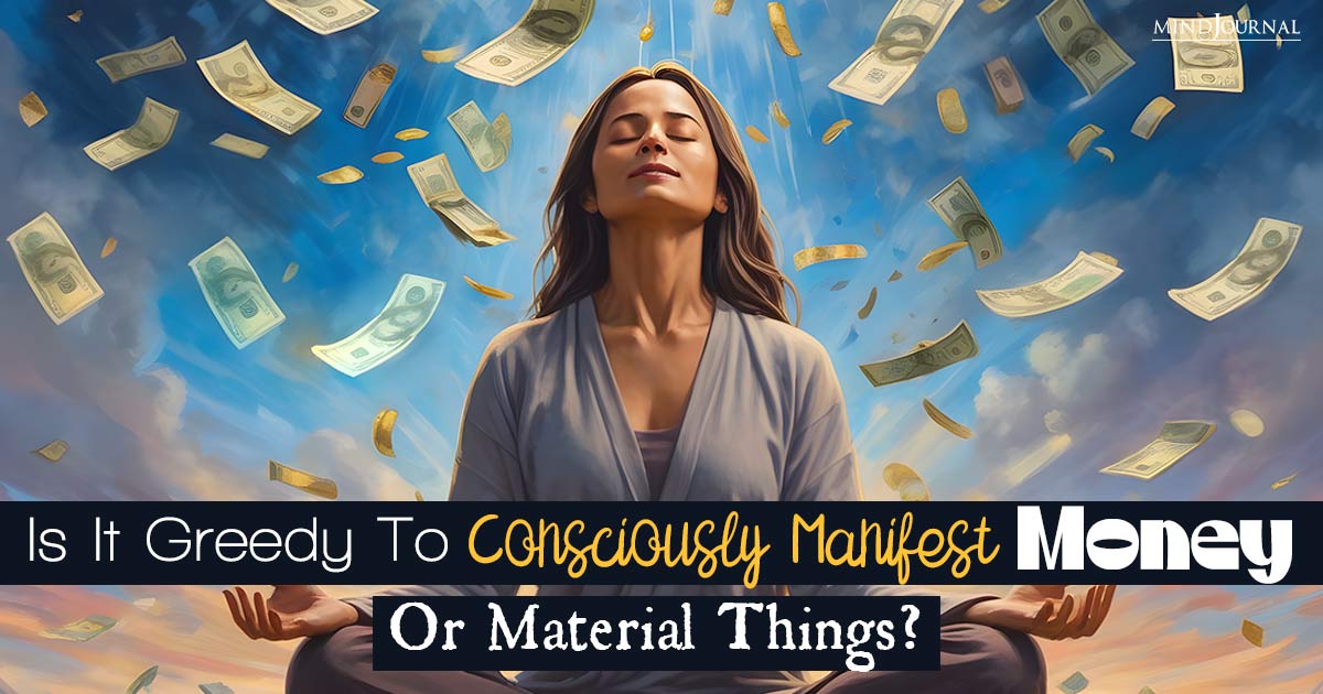 Is it Greedy to Consciously Manifest Money or Material Things?