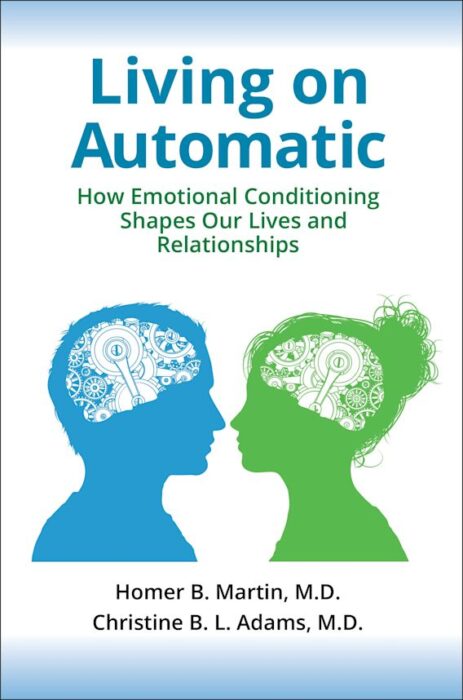 Living on Automatic: How Emotional Conditioning Shapes Our Lives and Relationships Book