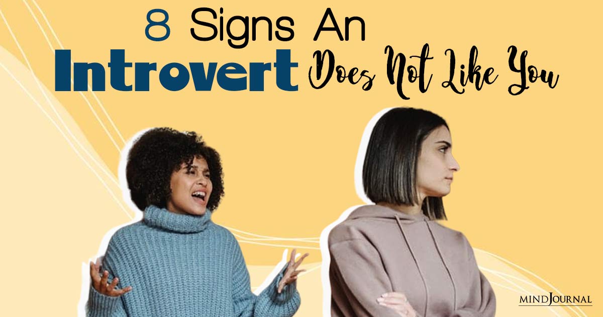 Introverted Indicators: 8 Signs An Introvert Does Not Like You
