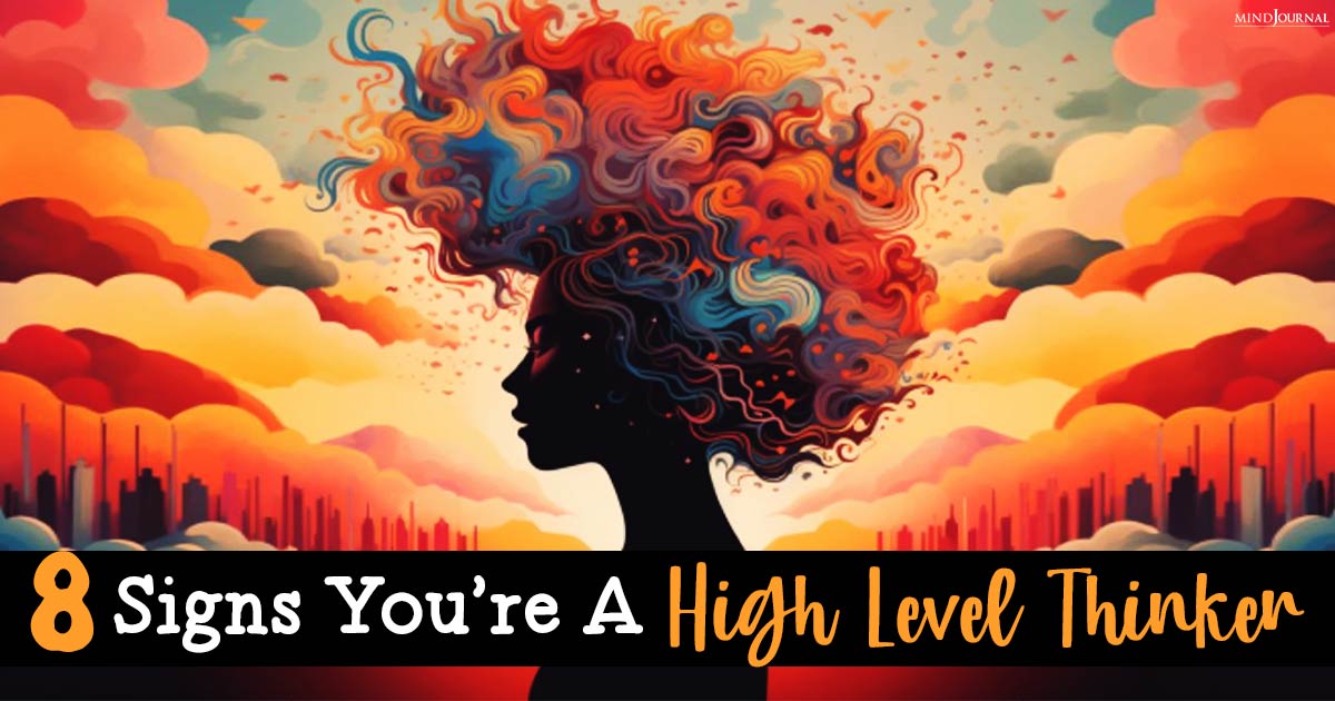 Signs You Are A High Level Thinker: The Mind Unleashed