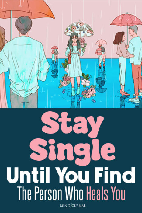 stay single until you find someone
