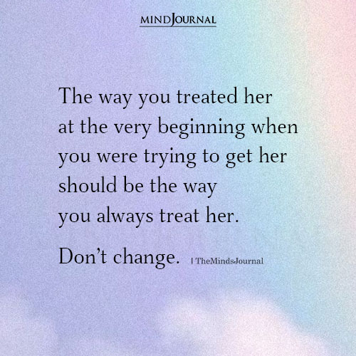 The Way You Treated Her At The Very Beginning