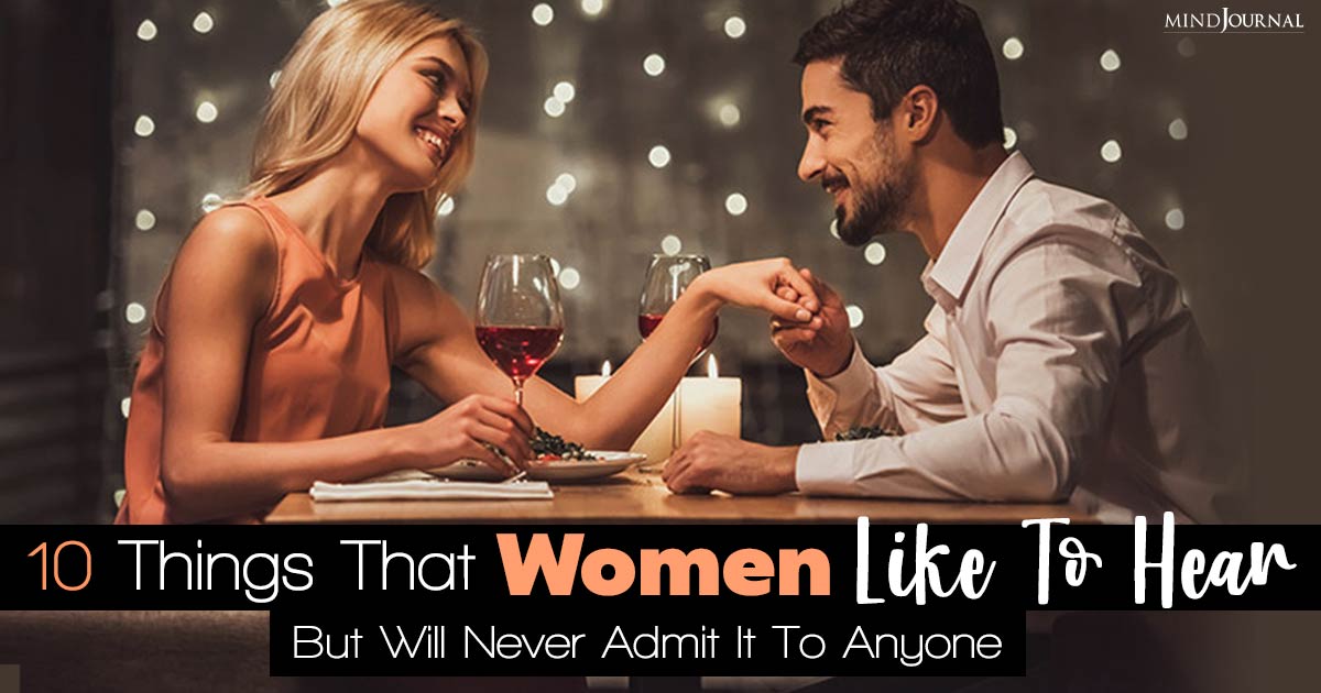 Things That Women Like To Hear But Will Never Admit It