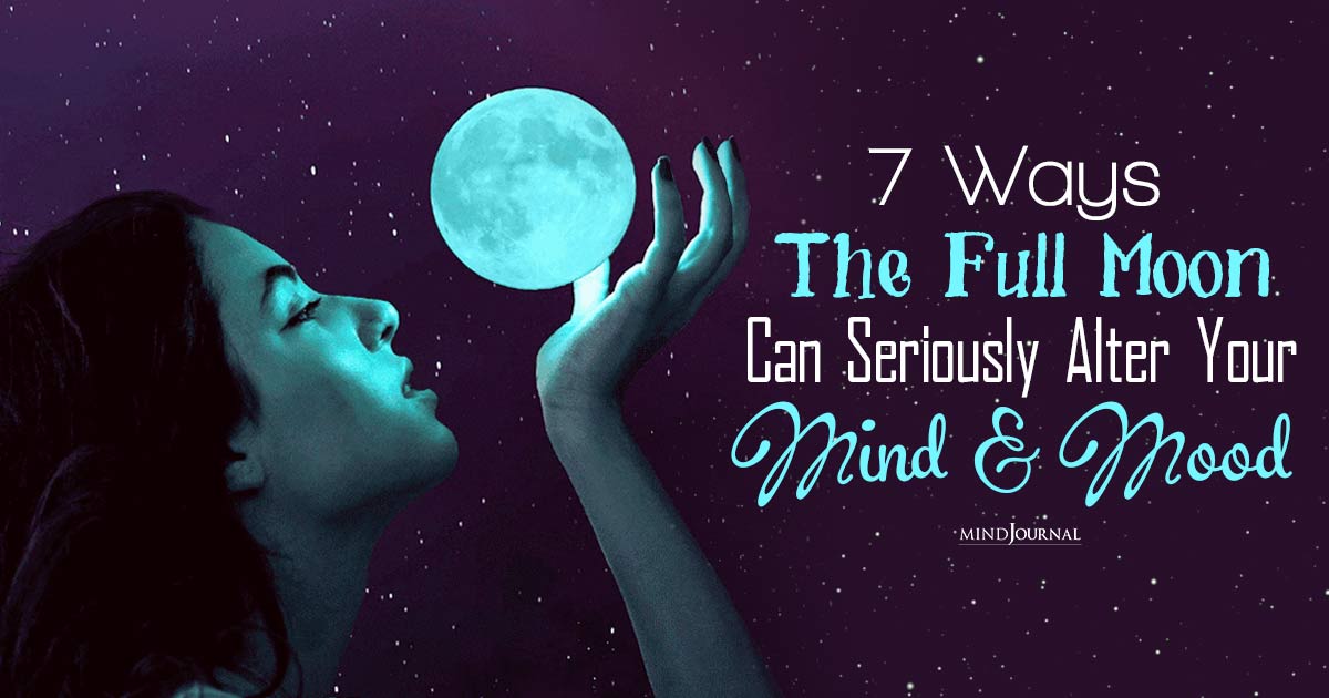 7 Strange Ways The Full Moon Seriously Messes with Your Mind and Mood