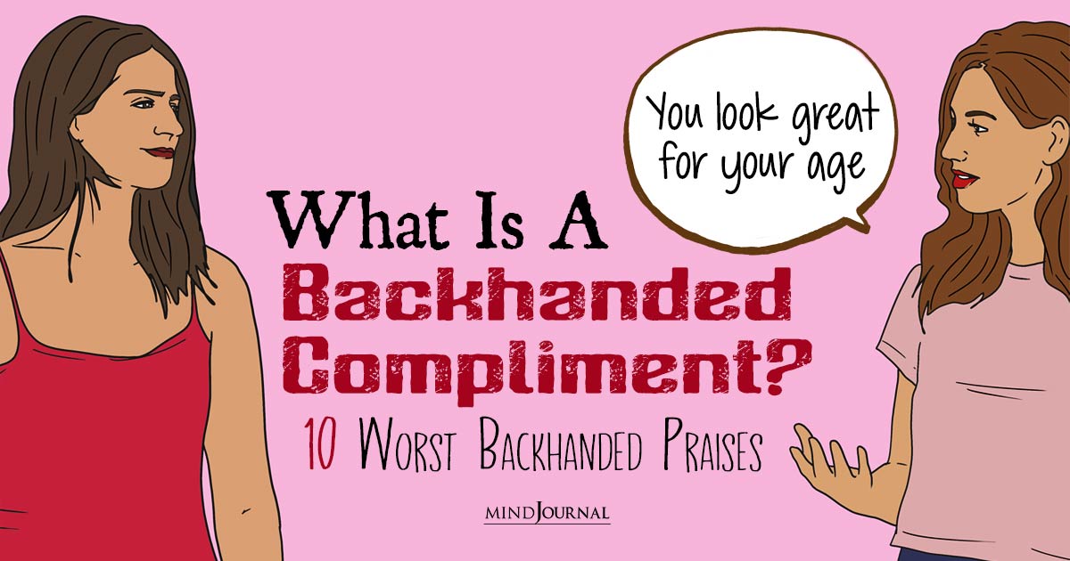 What Is A Backhanded Compliment? 10 Examples That Show Why It’s The Worst Thing Ever