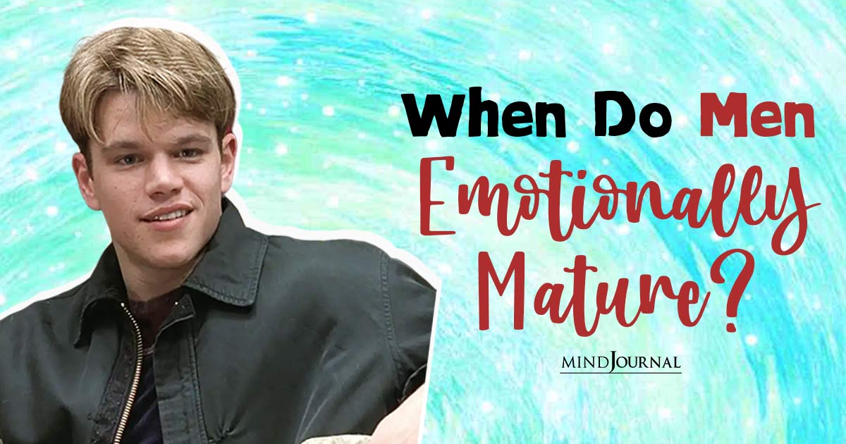 From Boys To Men: When Do Men Emotionally Mature?