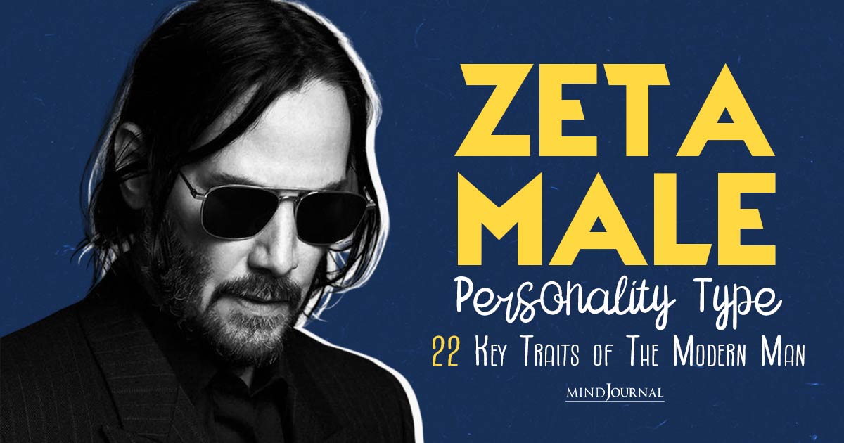 What Is A Zeta Male? 22 Key Characteristics of The Modern Man
