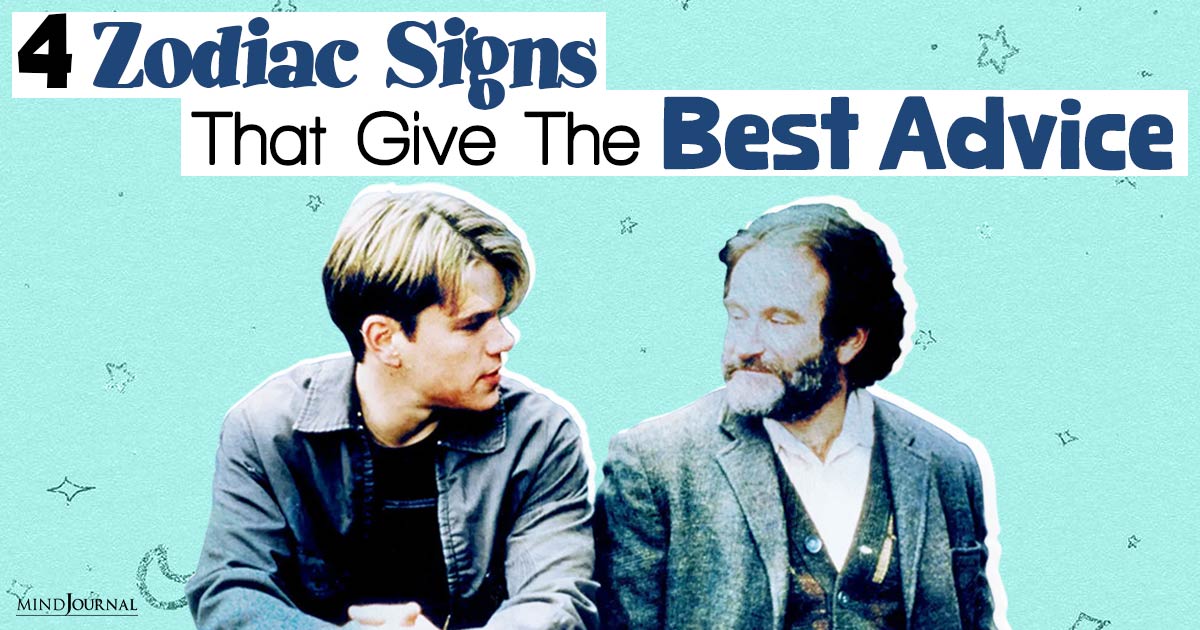 4 Zodiac Signs That Give The Best Advice – Your Go-To Guide For Life!