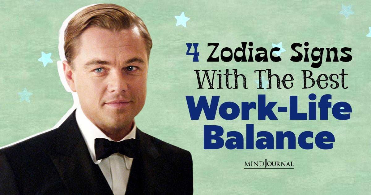 Zodiac Signs With The Best Work Life Balance