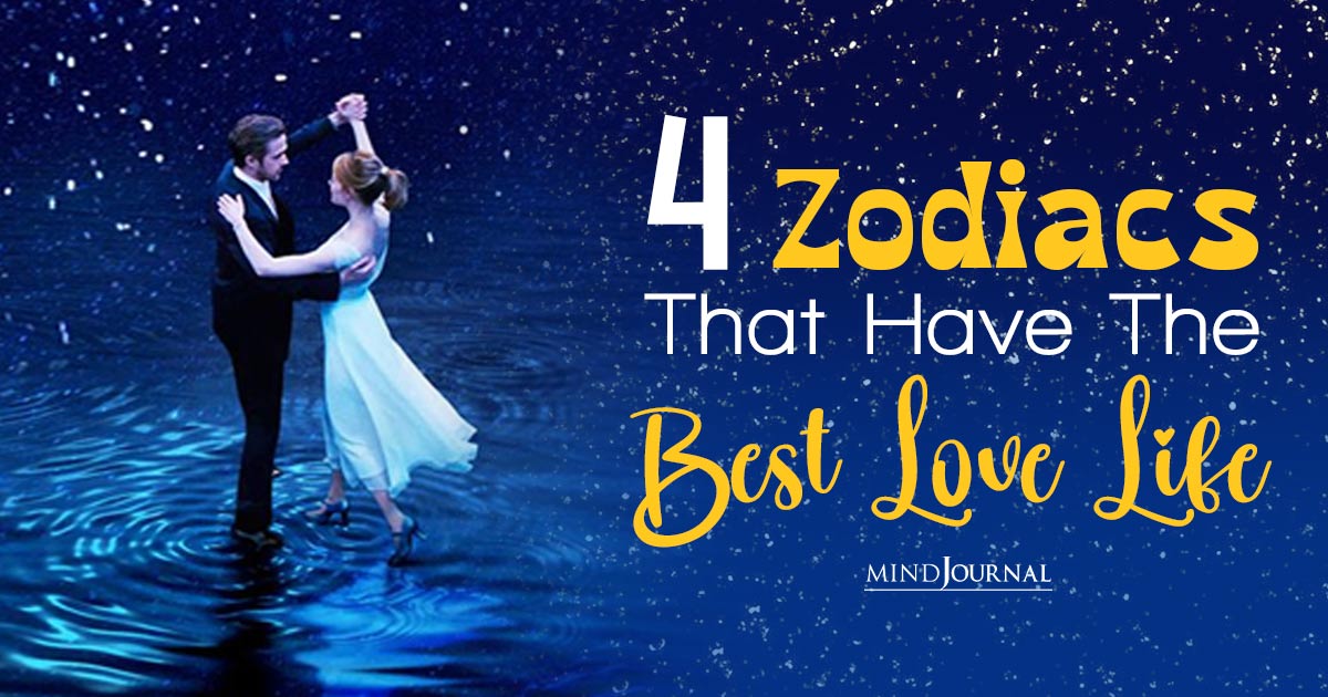 Zodiac Signs Who Have The Best Love Life