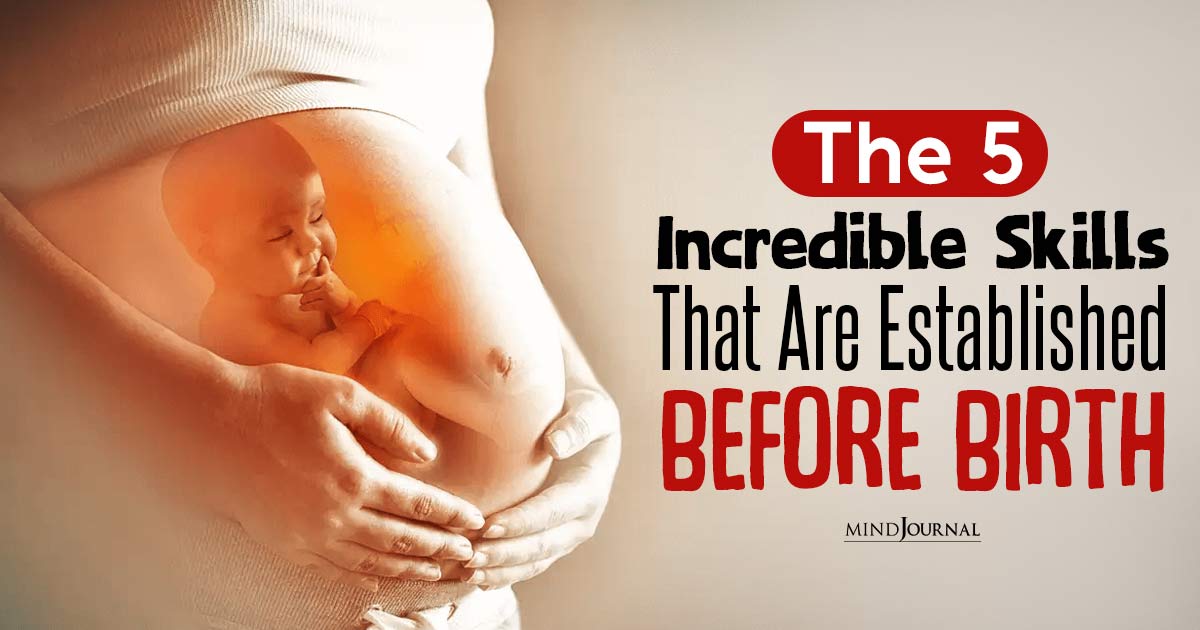 Skills That Are Established Before Birth: The 5 Incredible Skills Developed In The Womb