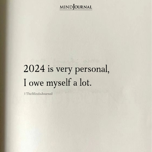 2024 Is Very Personal I Owe Myself