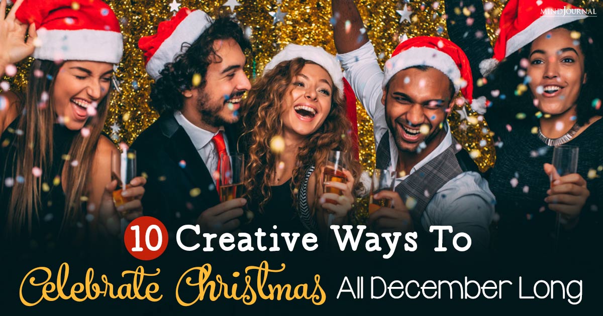 10 Creative Ways To Celebrate Christmas —  Extend Your Festive Cheer All December Long!