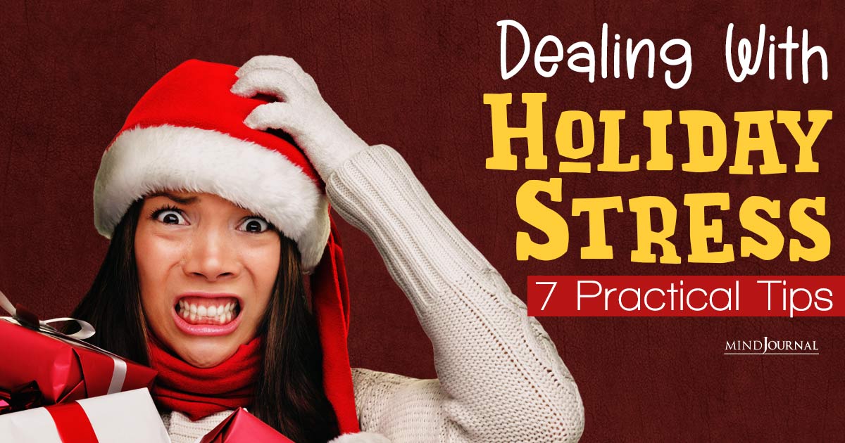 Surviving The Holidays: 7 Practical Tips for Dealing With Holiday Stress