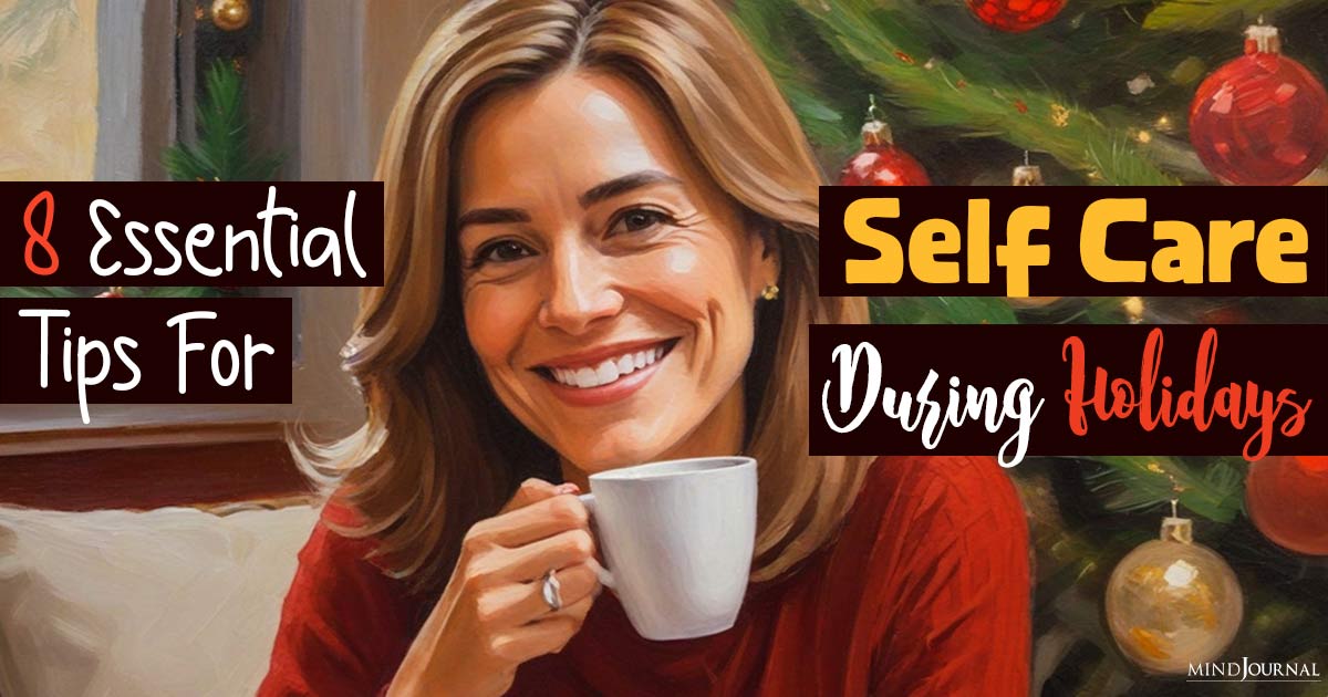 8 Essential Tips For Self Care During Holidays