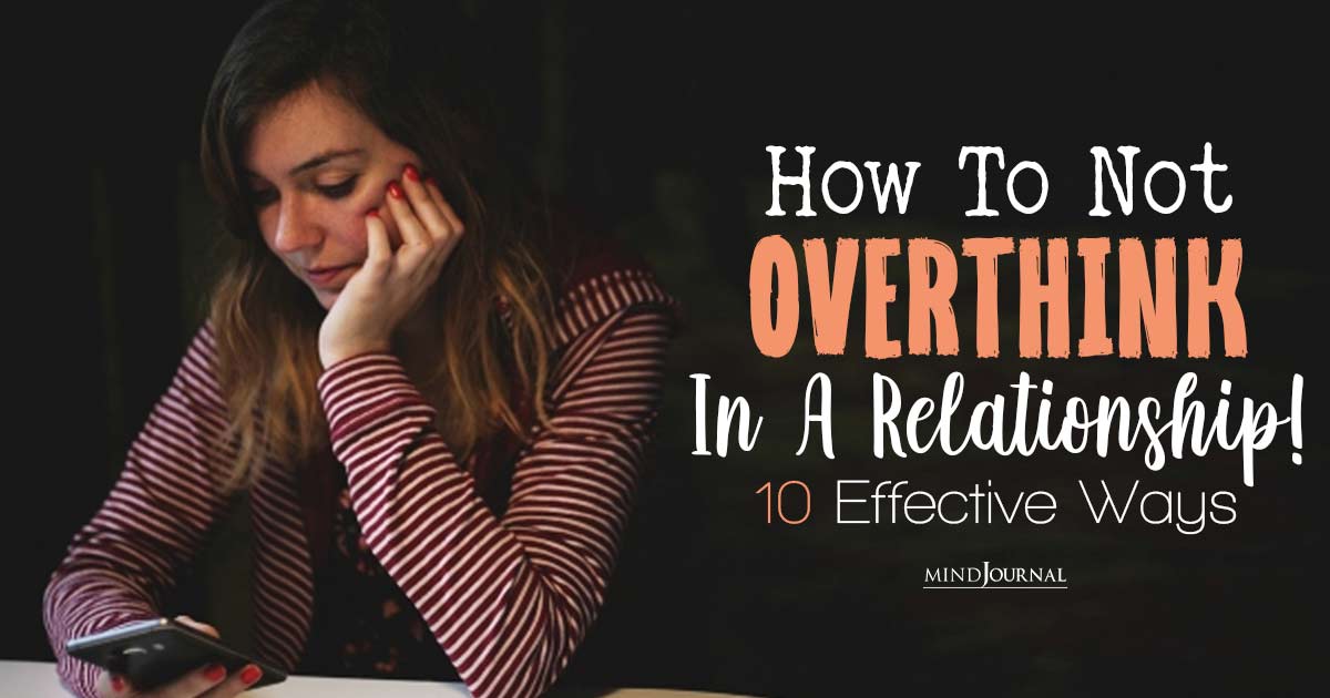 How To Not Overthink In A Relationship: Effective Ways
