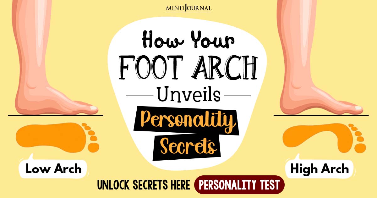 Your Feet Arch Reveals Your Personality Traits: Unlock Here