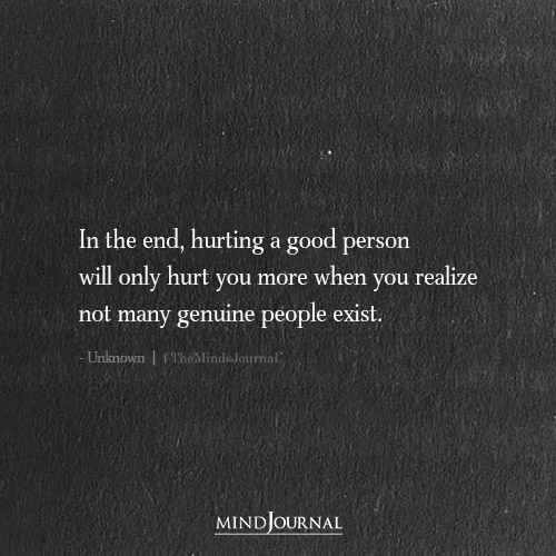 Hurting A Good Person Will Only Hurt You
