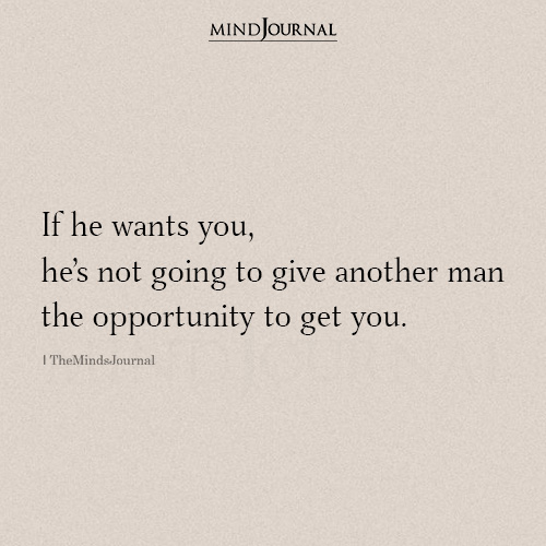 If He Wants You He’s Not Going To Give Another Man