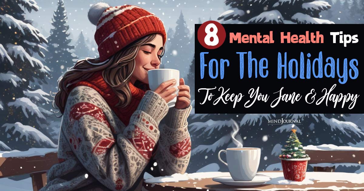8 Mental Health Tips For The Holidays To Keep You Sane and Happy