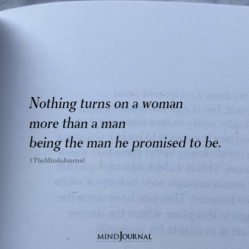 Nothing Turns On A Woman More Than A Man