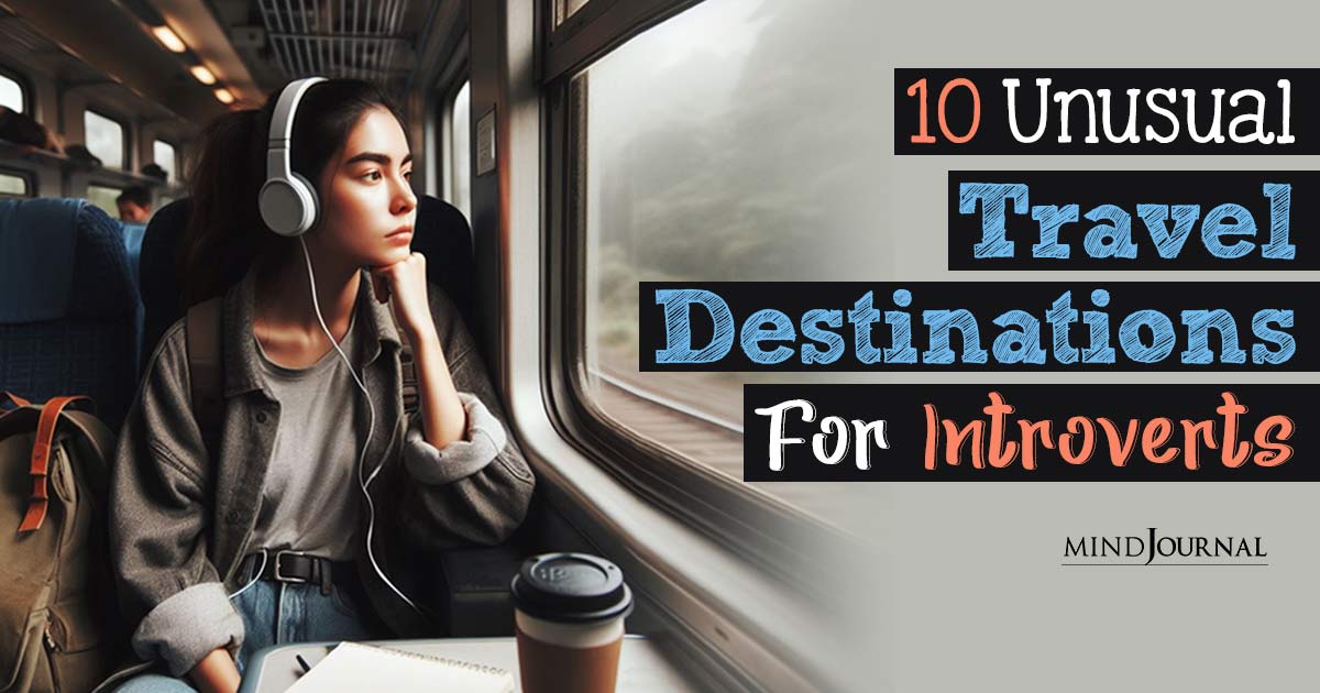 Introvert Vacation? 10 Unusual Destinations For Introverts