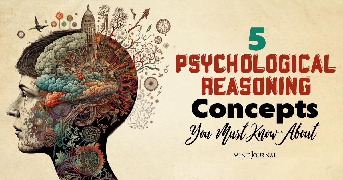 The Logic Within: 5 Psychological Reasoning Concepts You Must Know About