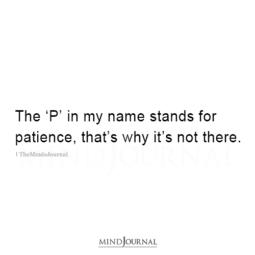 The 'P' In My Name Stands For Patience